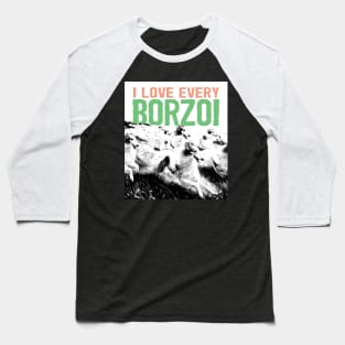 I love every borzoi Baseball T-Shirt